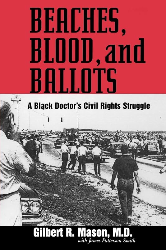 Beaches, Blood, and Ballots: A Black Doctor's Civil Rights Struggle (Margaret Walker Alexander Series in African American Studies) by M.D. Mason, Gilbert R.