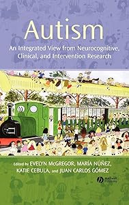 Autism: An Integrated View from Neurocognitive, Clinical, and Intervention Research by Evelyn McGregor