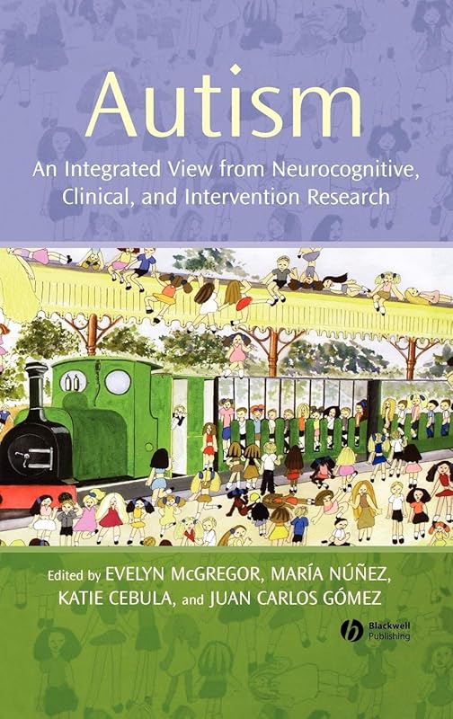 Autism: An Integrated View from Neurocognitive, Clinical, and Intervention Research by Evelyn McGregor