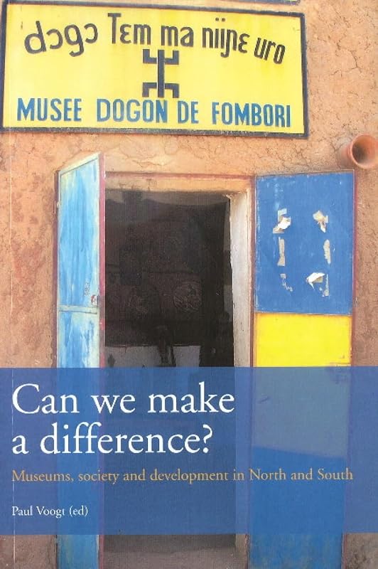 Can We Make a Difference?: Museums, Society and Development in North and South (Bulletins of the Royal Tropical Institute) by Paul Voogt