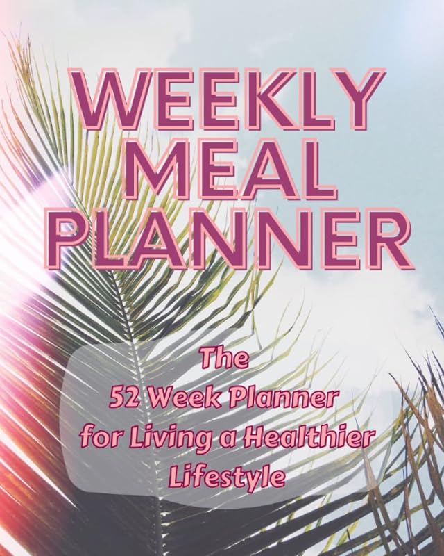 Weekly Meal Planner - Healthy Meal Planner - 52 Week: The 52 Week Planner for Living a Healthier Lifestyle - 52 Week Food Planner - 52 Week Meal ... List - 52 Week Meal Planner & Grocery Lists by Sammy S.