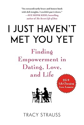 I Just Haven't Met You Yet: Finding Empowerment in Dating, Love, and Life