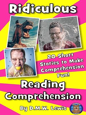 Ridiculous Reading Comprehension: 20 Ridiculous Short Stories to Make Comprehension Fun