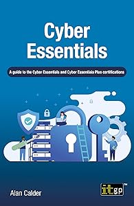 Cyber Essentials: A guide to the Cyber Essentials and Cyber Essentials Plus certifications