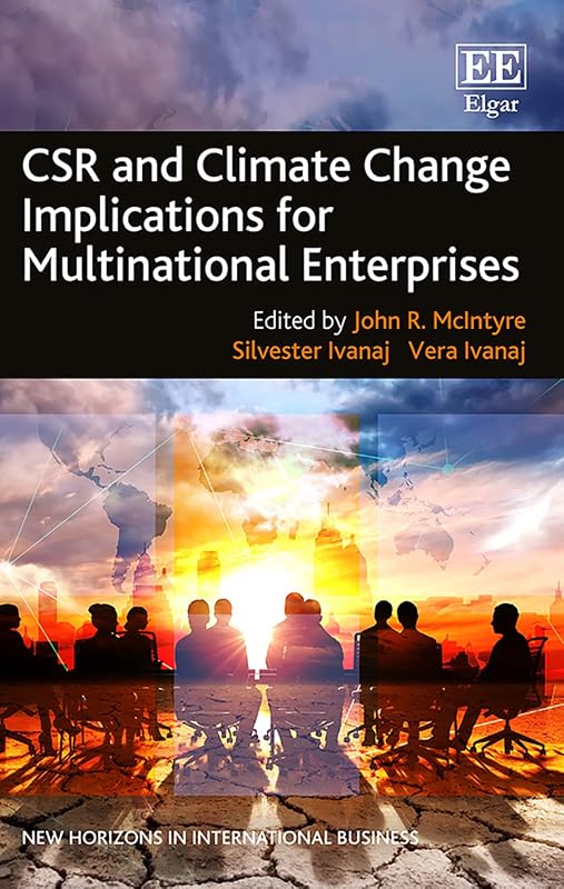 CSR and Climate Change Implications for Multinational Enterprises (New Horizons in International Business series) by John R. McIntyre