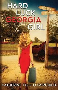 Hard Luck Georgia Girl by Katherine Fuoco Fairchild