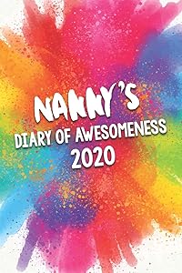 Nanny's Diary of Awesomeness 2020: Unique Personalised Full Year Dated Diary Gift For A Girl Called Nanny - 185 Pages - 2 Days Per Page - Perfect for ... Journal For Home, School College Or Work. by The Awesome Diary Publishing Company