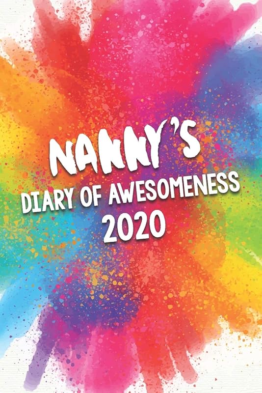 Nanny's Diary of Awesomeness 2020: Unique Personalised Full Year Dated Diary Gift For A Girl Called Nanny - 185 Pages - 2 Days Per Page - Perfect for ... Journal For Home, School College Or Work. by The Awesome Diary Publishing Company