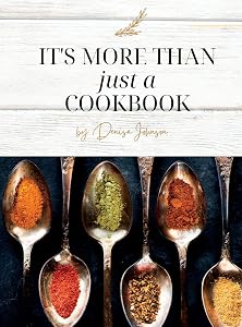 It's More Than just a Cookbook by Denisa Johnson