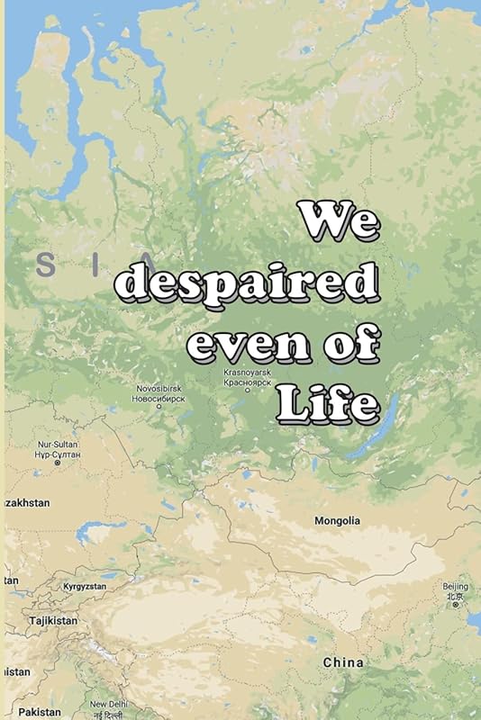 We despaired even of Life by William Chellberg