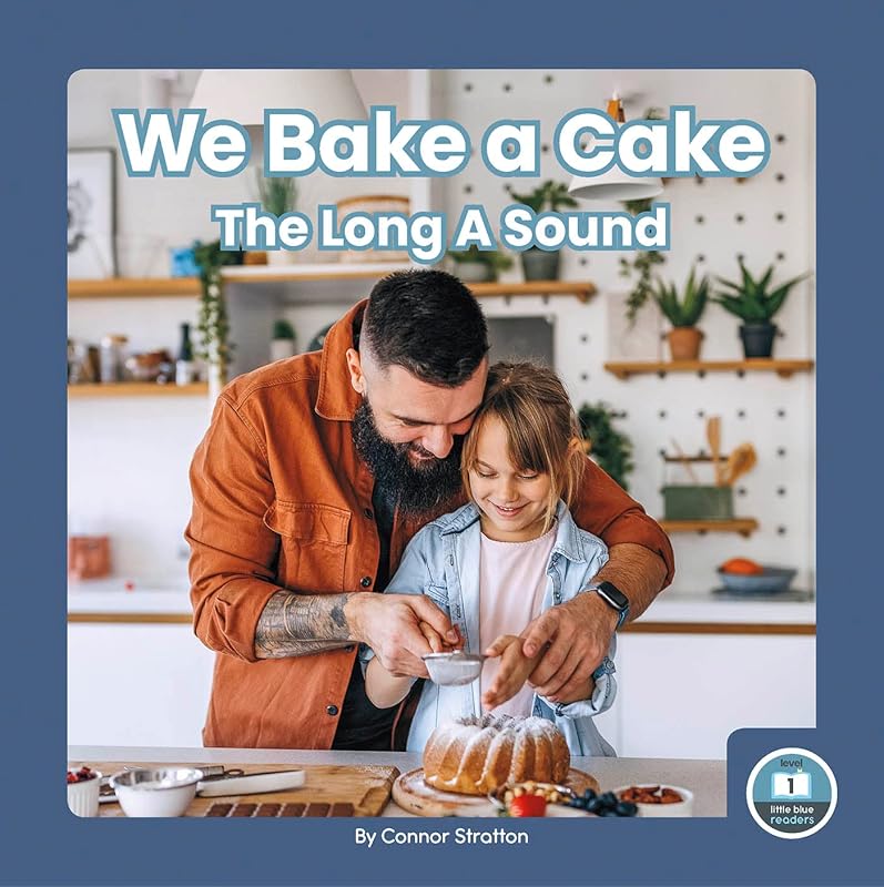 We Bake a Cake (On It, Phonics! Vowel Sounds: Little Blue Readers, Level 1) by Connor Stratton
