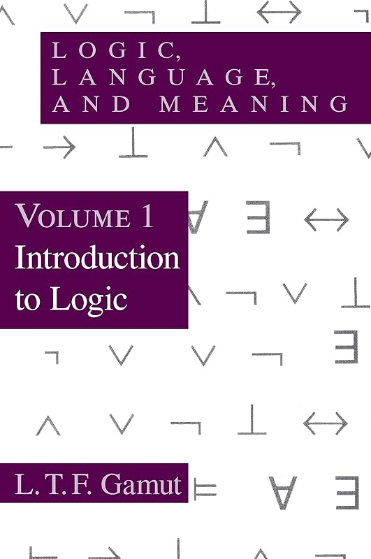 Introduction to Logic (Logic, Language, and Meaning) by L.T.F. Gamut