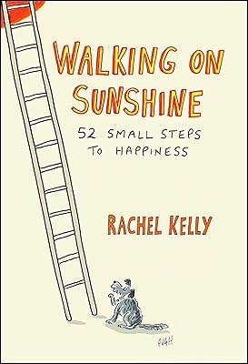 Walking on Sunshine: 52 Small Steps to Happiness