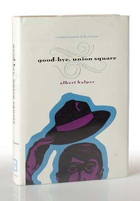Good-Bye, Union Square: A Writer's Memoir of the Thirties