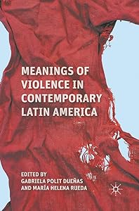 Meanings of Violence in Contemporary Latin America
