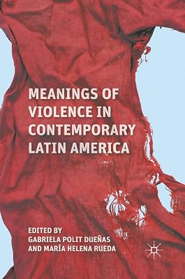 Meanings of Violence in Contemporary Latin America