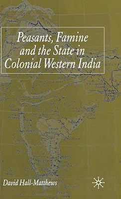 Peasants, Famine and the State in Colonial Western India