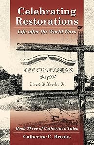 Celebrating Restorations: Life After the World Wars by Catherine C. Brooks