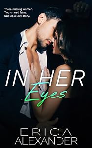 In Her Eyes: A Slow Burn Romantic Suspense by Erica Alexander