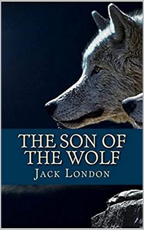 The Son of the Wolf Illustrated by Jack London