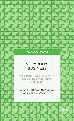 Everybody’s Business: Reclaiming True Management Skills in Business Higher Education (Palgrave Pivot)