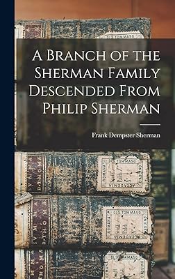 A Branch of the Sherman Family Descended From Philip Sherman