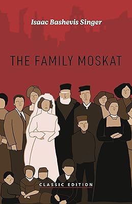 The Family Moskat (Isaac Bashevis Singer: Classic Editions)