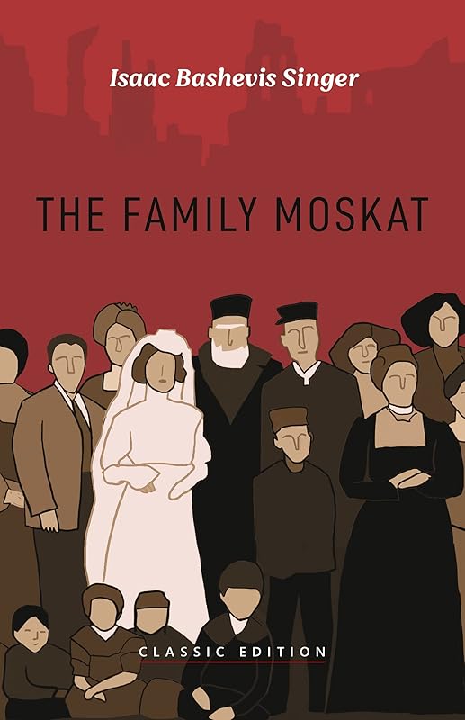 The Family Moskat (Isaac Bashevis Singer: Classic Editions) by Isaac Bashevis Singer