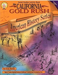 California Gold Rush, Grades 4 - 7 (American History Series)