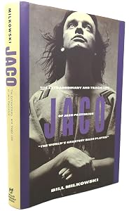 Jaco: The Extraordinary and the Tragic Life of Jaco Pastorius, "the World's Greatest Bass Player" by Bill Milkowski