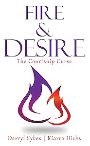 Fire and Desire: The Courtship Curse by Darryl Sykes