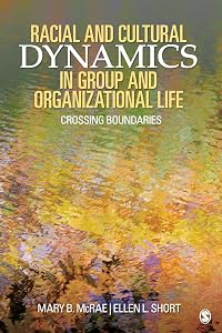 Racial and Cultural Dynamics in Group and Organizational Life: Crossing Boundaries by Mary B. McRae
