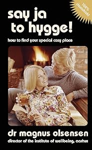 Say Ja to Hygge!: A parody: How to find your special cosy place by Magnus Olsensen