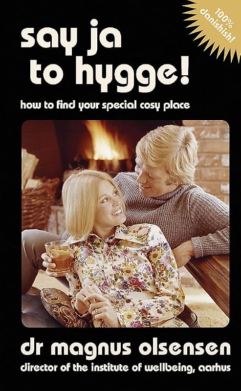Say Ja to Hygge!: A parody: How to find your special cosy place by Magnus Olsensen