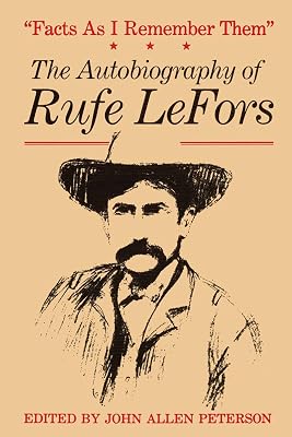 Facts As I Remember Them: The Autobiography of Rufe Lefors (M K Brown Range Life Series, No 16)