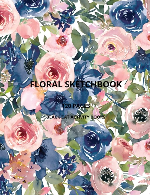 FLORAL SKETCHBOOK: 120 pages by BLACK CAT ACTIVITY BOOKS