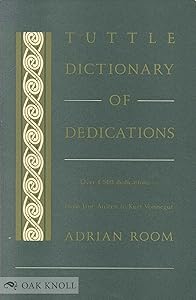 Tuttle Dictionary of Dedications: Over 1500 Dedications - From Jane Austen to Kurt Vonnegut (Tuttle Reference Library)