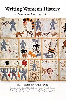 Writing Women's History: A Tribute to Anne Firor Scott (Chancellor Porter L. Fortune Symposium in Southern History Series)