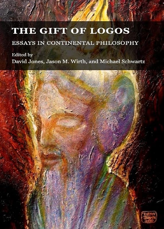 The Gift of Logos: Essays in Continental Philosophy by David Jones