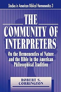 The Community of Interpreters (Studies in American Biblical Hermeneutics) by Robert S Corrington