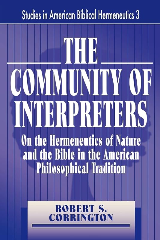 The Community of Interpreters (Studies in American Biblical Hermeneutics) by Robert S Corrington