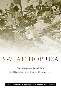 Sweatshop USA: The American Sweatshop in Historical and Global Perspective by Daniel E. Bender