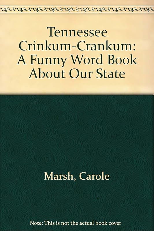 Tennessee "Crinkum-Crankum": A Funny Word Book About Our State by Carole Marsh