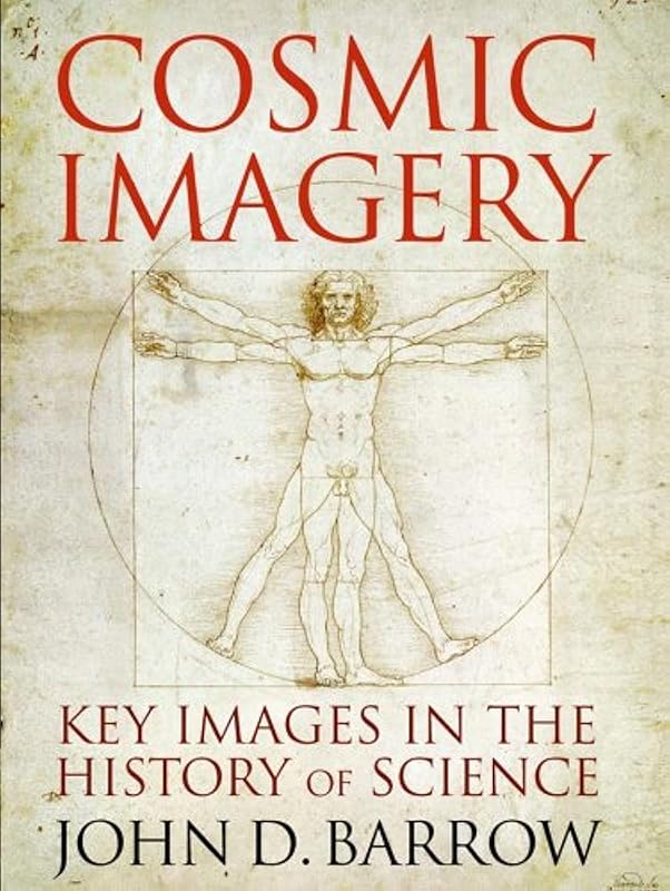 Cosmic Imagery: Key Images in the History of Science by John D. Barrow