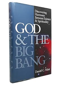 God and the Big Bang (1st Edition): Discovering Harmony between Science & Spirituality by Daniel C. Matt