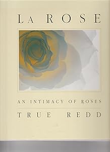 LA Rose: An Intimacy of Roses by True Redd