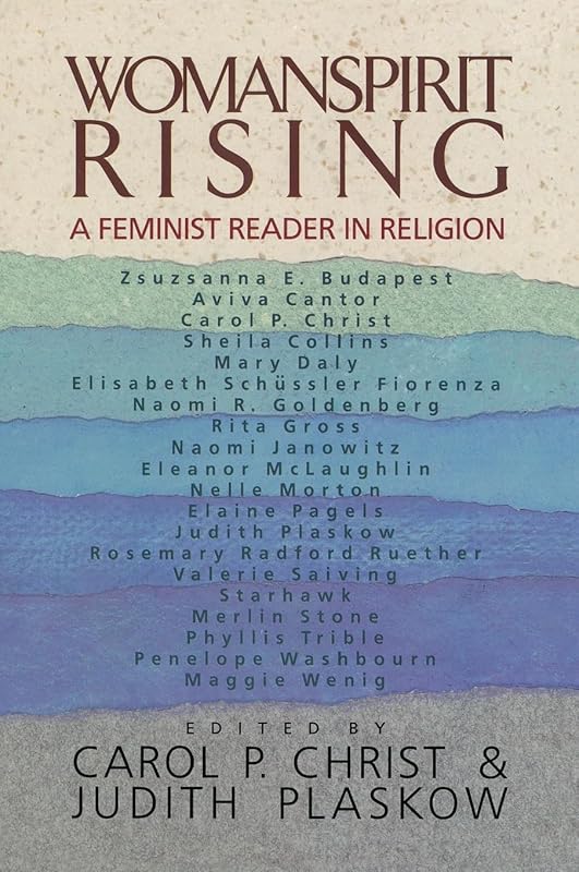 Womanspirit Rising: A Feminist Reader in Religion by Carol P. Christ