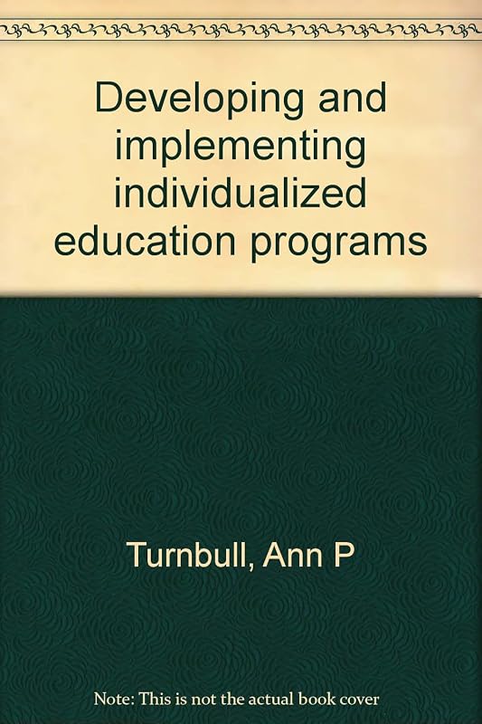 Developing and implementing individualized education programs by Ann P Turnbull