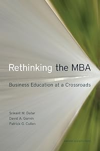 Rethinking the MBA: Business Education at a Crossroads by Srikant Datar