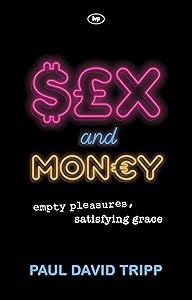 Sex and Money: Empty Pleasures, Satisfying Grace